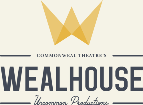 Commonweal's Wealhouse - Uncommon Productions Commonweal's Wealhouse - Uncommon Productions