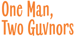 One Man Two Guvnors